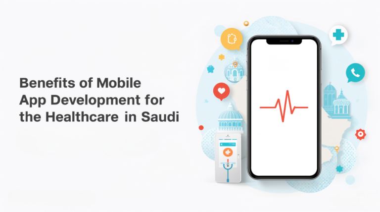 Benefits of Mobile App Development for Healthcare in Saudi