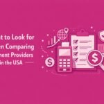 What to Look for When Comparing Payment Providers in the USA