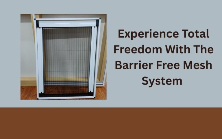 Experience Total Freedom With The Barrier Free Mesh System