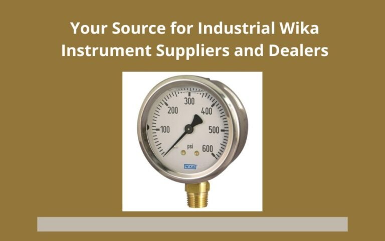 Your Source for Industrial Wika Instrument Suppliers and Dealers