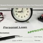 7 Powerful Reasons Personal Loan Services Can Solve Your Financial Problems Fast