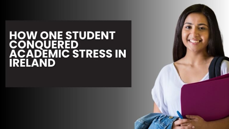 How One Student Conquered Academic Stress in Ireland