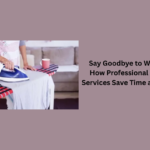 Say Goodbye to Wrinkles: How Professional Ironing Services Save Time and Effort