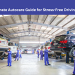The Ultimate Autocare Guide for Stress-Free Driving in 2026