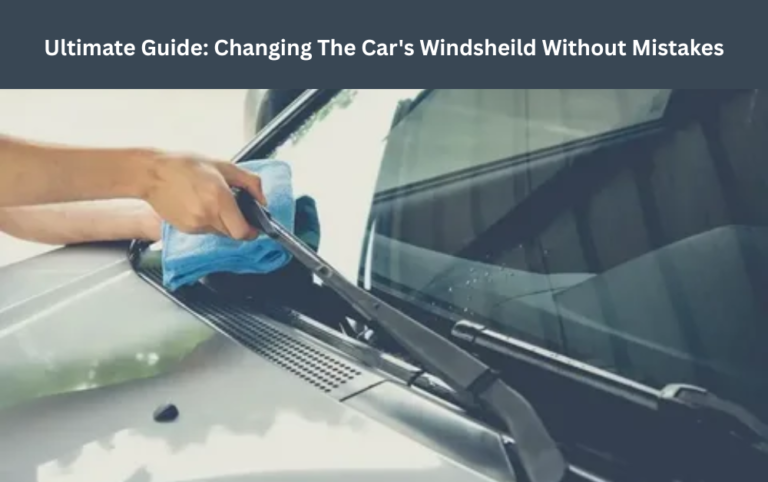Changing The Car's Windsheild