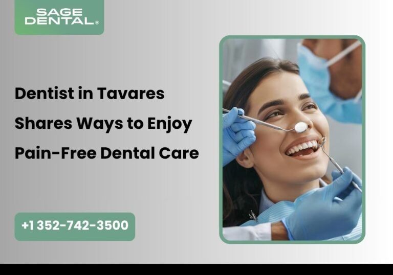 Dentist in Tavares Shares Ways to Enjoy Pain-Free Dental Care Dentist in Ta
