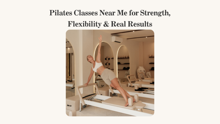 Pilates Classes Near Me for Strength, Flexibility & Real Results Pilates Classes Near Me