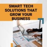 Smart Tech Solutions That Grow Your Business